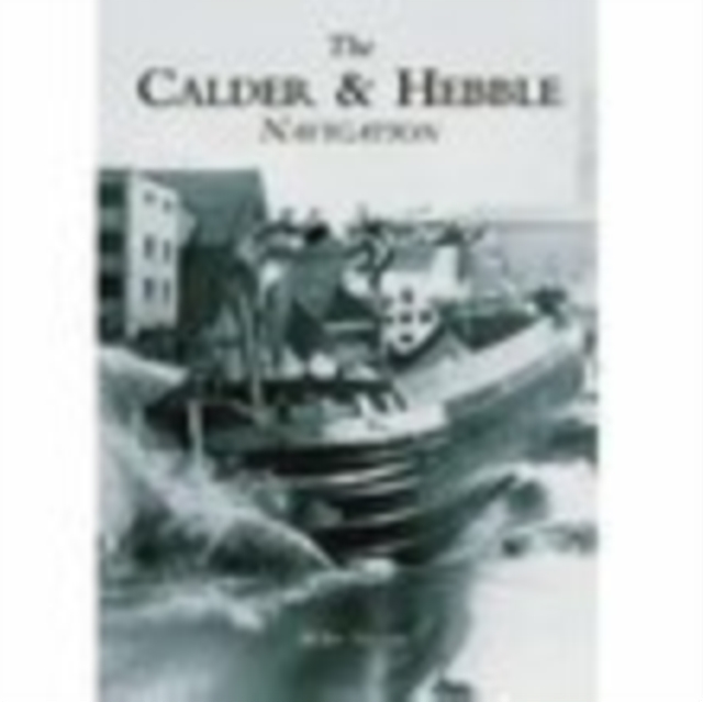 The Calder and Hebble Navigation, Paperback / softback Book