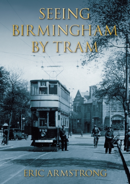 Seeing Birmingham by Tram Volume I, Paperback / softback Book