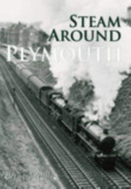 Steam Around Plymouth, Paperback / softback Book