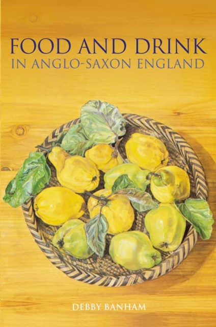 Food and Drink in Anglo-Saxon England, Paperback / softback Book