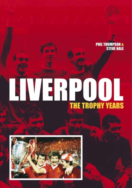 Liverpool: the Trophy Years, Paperback / softback Book