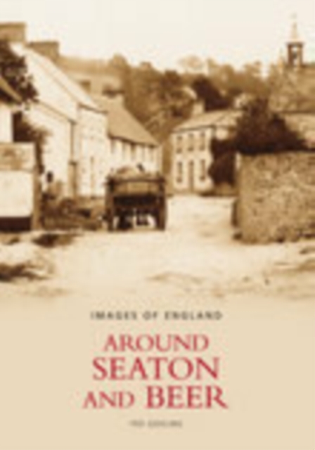 Around Seaton and Beer: Images of England, Paperback / softback Book