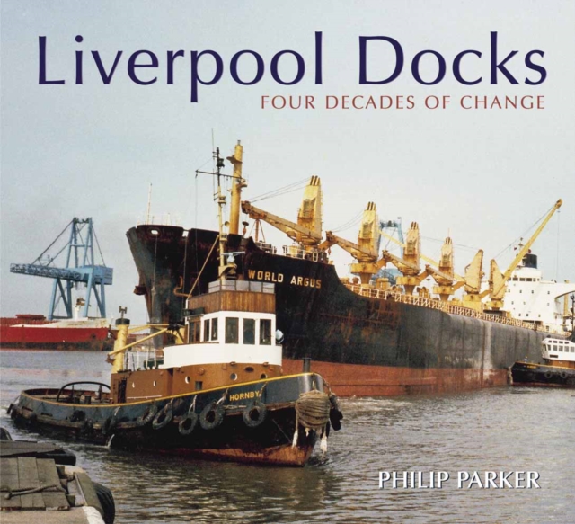 Liverpool Shipping in Colour : Four Decades of Change, Paperback / softback Book