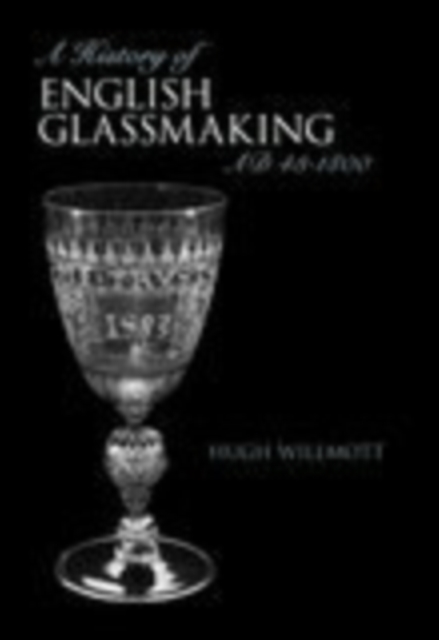 A History of Glassmaking in England, Paperback / softback Book