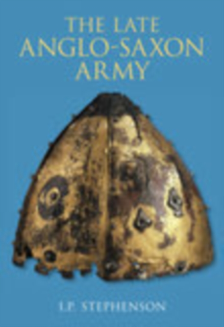 The Late Anglo-Saxon Army, Paperback / softback Book