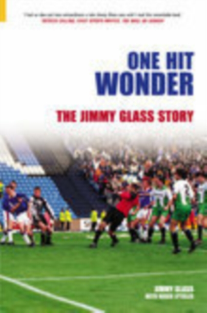 One Hit Wonder : The Jimmy Glass Story, Paperback / softback Book