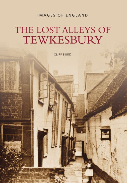 The Lost Alleys of Tewkesbury, Paperback / softback Book