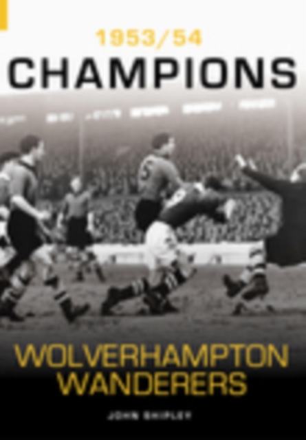 Wolverhampton Wanderers : 1953/54 Champions, Paperback / softback Book