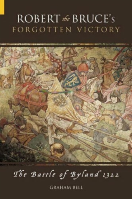 Robert the Bruce's Forgotten Victory : The Battle of Byland 1322, Paperback / softback Book