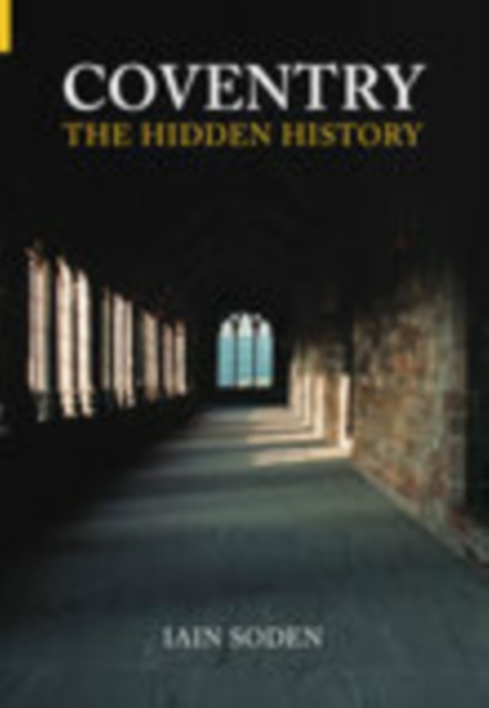 Coventry The Hidden History, Paperback / softback Book