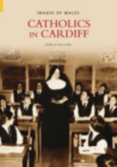 Catholics in Cardiff: Images of Wales, Paperback / softback Book