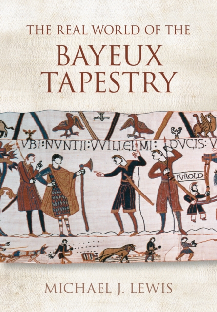 The Real World of the Bayeux Tapestry, Paperback / softback Book