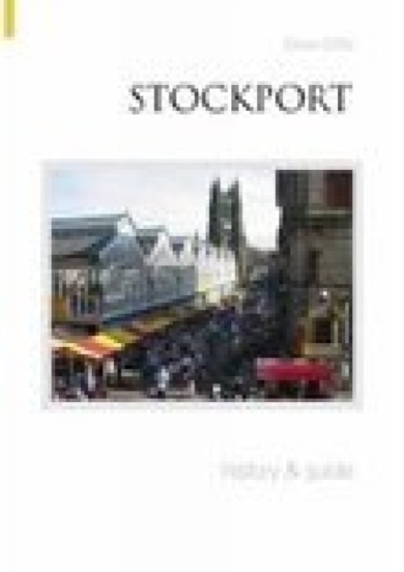 Stockport History and Guide, Paperback / softback Book
