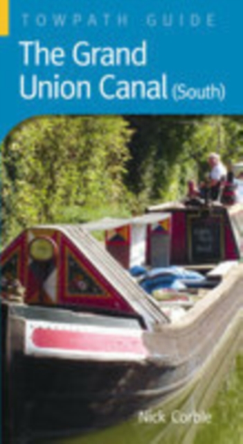 The Grand Union Canal (South) : Towpath Guide, Paperback / softback Book