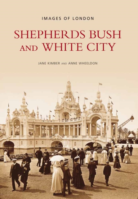 Shepherds Bush and White City, Paperback / softback Book