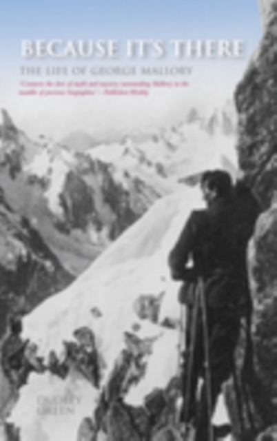Because It's There : The Life of George Mallory, Paperback / softback Book