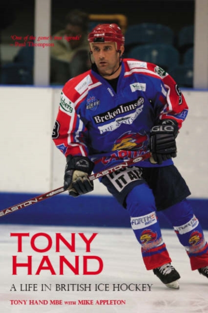 Tony Hand : A Life in British Ice Hockey, Hardback Book