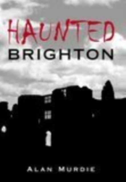 Haunted Brighton, Paperback / softback Book