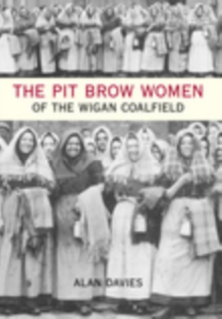 The Pit Brow Women of Wigan Coalfield, Paperback / softback Book