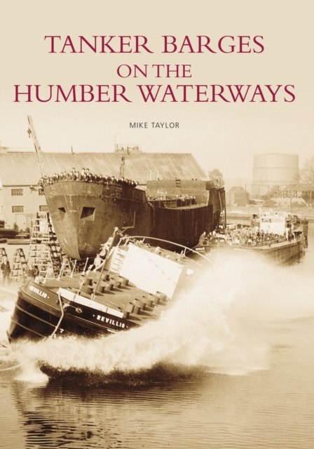 Tanker Barges on the Humber Waterways, Paperback / softback Book