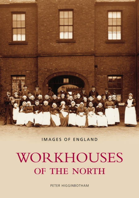 Workhouses of the North : Images of England, Paperback / softback Book