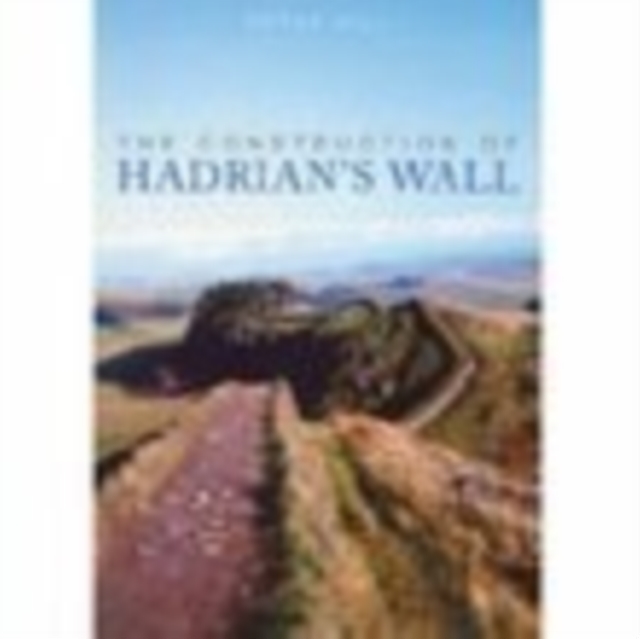 The Construction of Hadrian's Wall, Paperback / softback Book