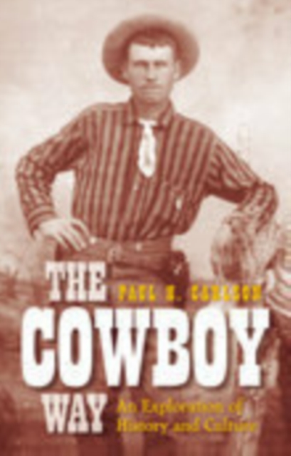The Cowboy Way : An Exploration of History and Culture, Paperback / softback Book