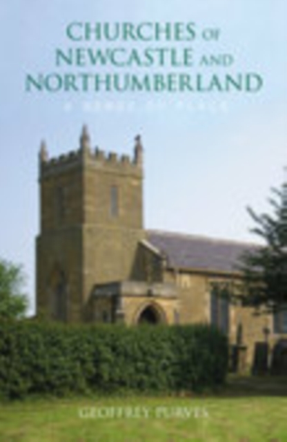 The Churches of Newcastle and Northumberland: A Sense of Place, Paperback / softback Book