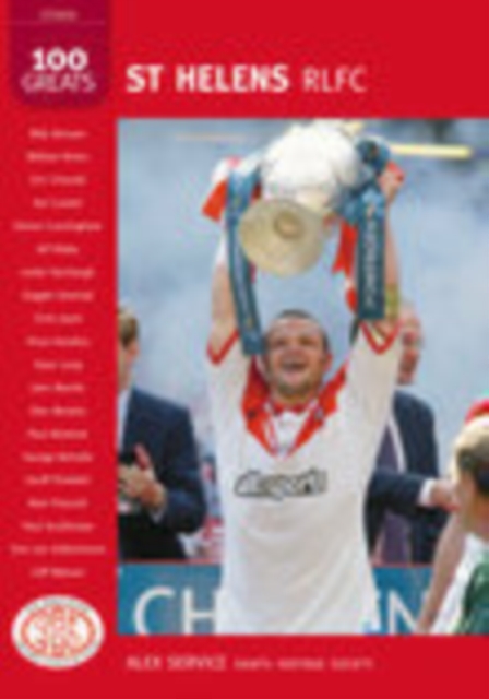 St Helens RLFC: 100 Greats, Paperback / softback Book