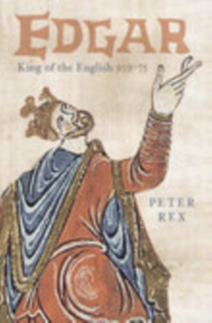 Edgar : King of the English 959-75, Hardback Book