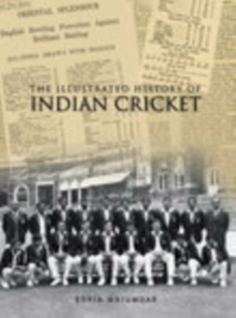 The Illustrated History of Indian Cricket, Hardback Book