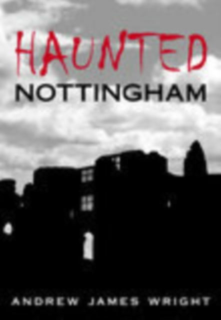 Haunted Nottingham, Paperback / softback Book