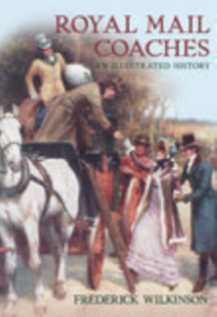 Royal Mail Coaches : An Illustrated History, Paperback / softback Book