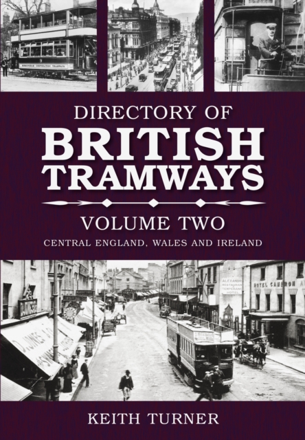 Directory of British Tramways Volume Two : Central England, Wales and Ireland, Paperback / softback Book