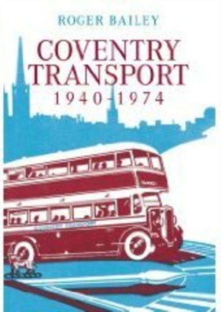 Coventry Transport 1940 - 1974, Paperback / softback Book