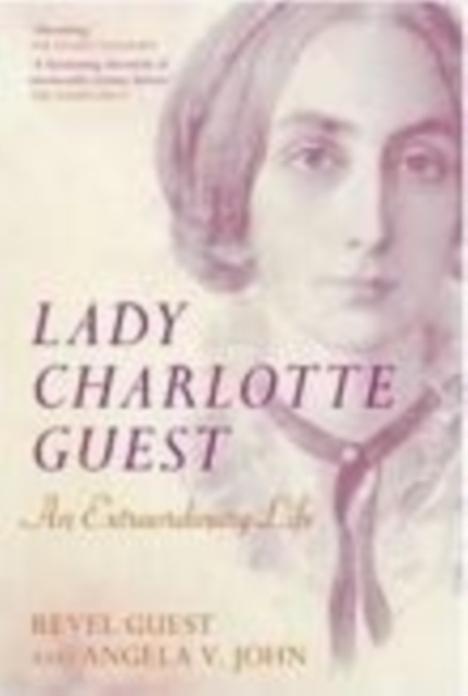 Lady Charlotte Guest : An Extraordinary Life, Paperback / softback Book