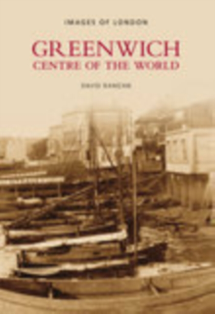 Greenwich - Centre of the World: Images of London, Paperback / softback Book