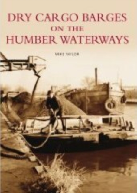 Dry Cargo Barges on the Humber Waterways, Paperback / softback Book