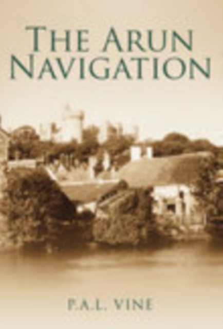 The Arun Navigation, Paperback / softback Book