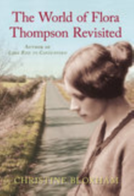 The World of Flora Thompson Revisited : Author of Lark Rise to Candleford, Paperback / softback Book