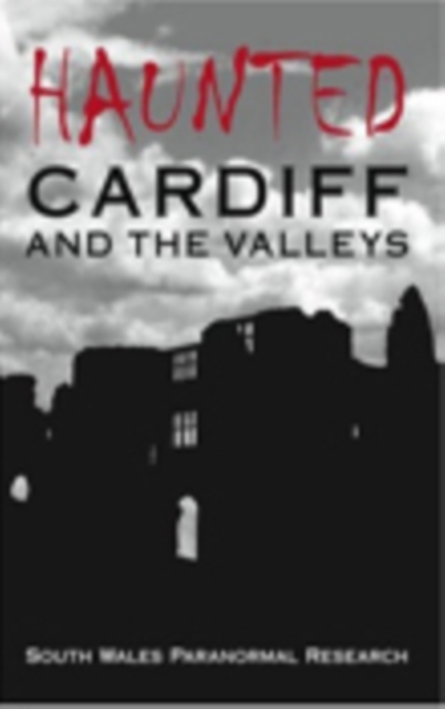 Haunted Cardiff and the Valleys, Paperback / softback Book