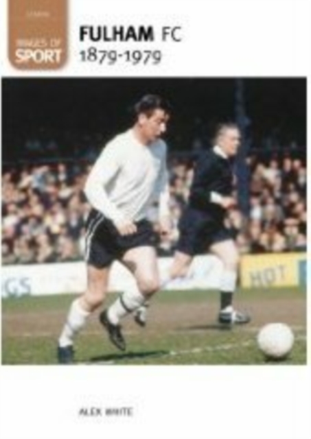 Fulham Football Club 1879-1979: Images of Sport, Paperback / softback Book
