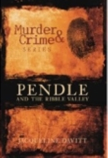 Murder and Crime Pendle and the Ribble Valley, Paperback / softback Book