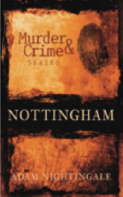 Murder and Crime Nottingham, Paperback / softback Book