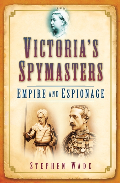 Victoria's Spymasters : Empire and Espionage, Hardback Book