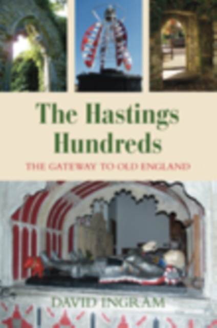 The Hastings Hundreds : The Gateway to Old England, Paperback / softback Book