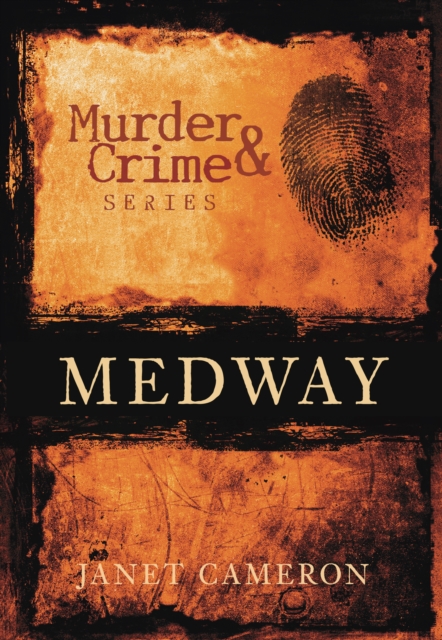 Murder and Crime Medway, Paperback / softback Book