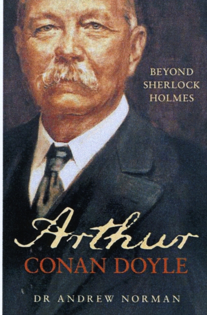 Arthur Conan Doyle : Beyond Sherlock Holmes, Paperback / softback Book