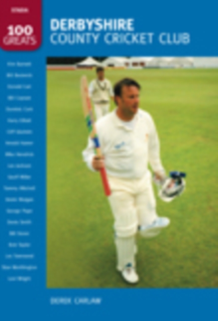Derbyshire County Cricket Club: 100 Greats, Paperback / softback Book