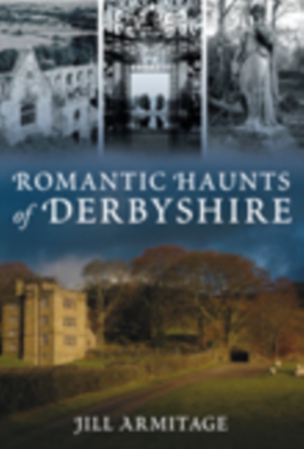 Romantic Haunts of Derbyshire, Paperback / softback Book